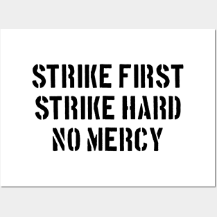 Strike first, strike hard, strike first Posters and Art